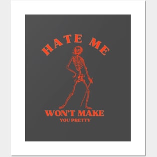 Hate me wont make you pretty Posters and Art